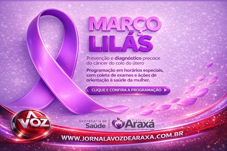Março Lilás reforça prevenção ao câncer do colo do útero e amplia atendimentos nas unidades de saúde em Araxá