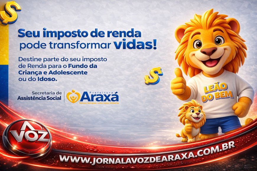 Campanha Leão do Bem incentiva destinação do Imposto de Renda para projetos sociais em Araxá; saiba como participar