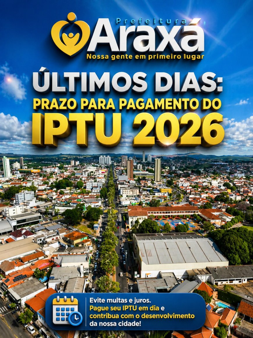 Últimos dias: prazo para pagamento do IPTU 2026 com desconto termina nesta quinta-feira (30) em Araxá