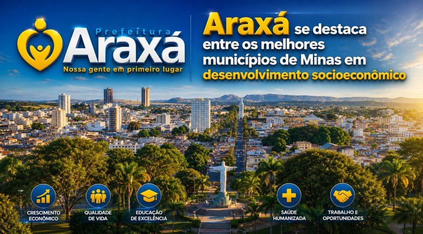 Araxá se destaca entre os melhores municípios de Minas em desenvolvimento socioeconômico