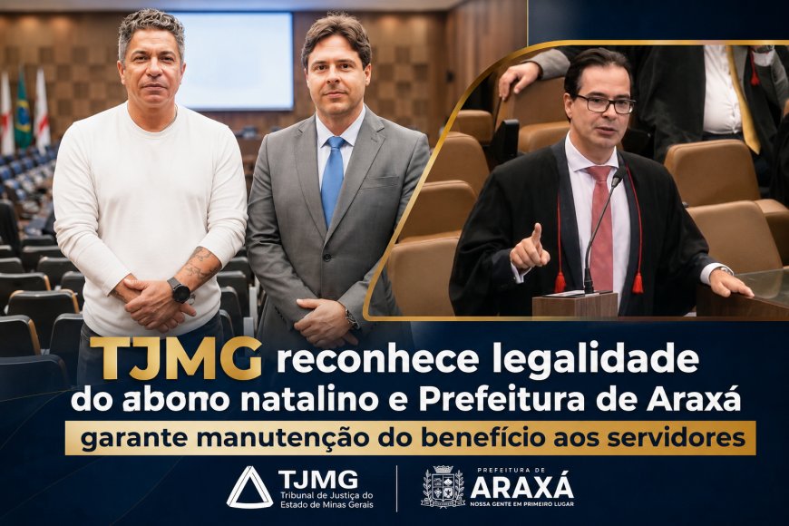 TJMG reconhece legalidade do abono natalino e Prefeitura de Araxá garante manutenção do benefício aos servidores