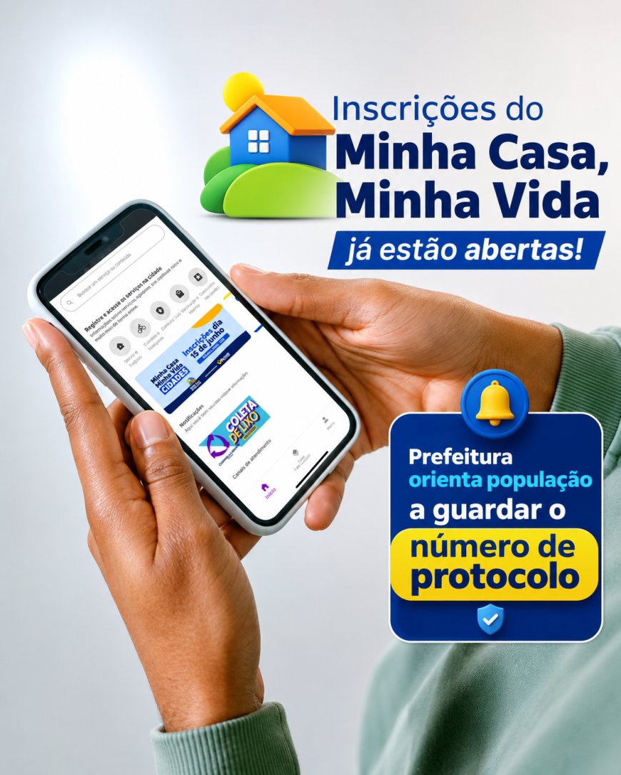 Inscrições do Minha Casa, Minha Vida já estão abertas; Prefeitura orienta população a guardar o número de protocolo