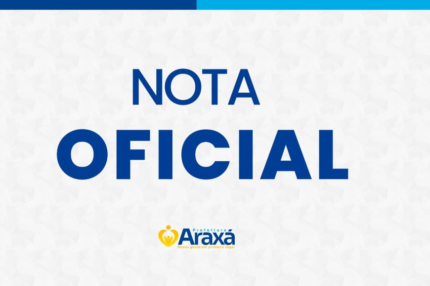 NOTA OFICIAL - Prefeitura de Araxá esclarece fluxo de pagamentos dos serviços médicos hospitalares