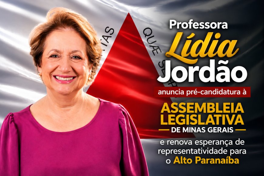 Professora Lídia Jordão anuncia pré-candidatura à Assembleia Legislativa de Minas Gerais e renova esperança de representatividade para o Alto Paranaíba